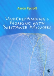 Understanding and Working with Substance Misusers