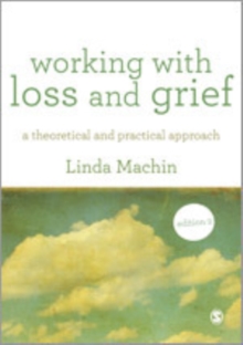 Working with Loss and Grief : A Theoretical and Practical Approach, Hardback Book Working with Loss and Grief : A Theoretical and Practical Approach, Hardback Book