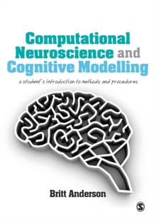 Computational Neuroscience and Cognitive Modelling : A Student's Introduction to Methods and Procedures