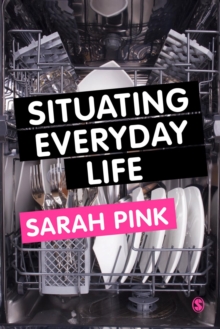 Situating Everyday Life : Practices and Places