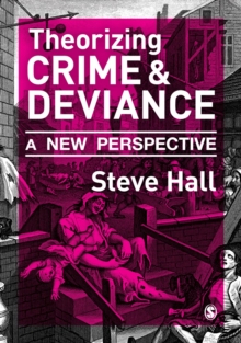 Theorizing Crime and Deviance : A New Perspective