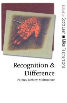 Recognition and Difference : Politics, Identity, Multiculture