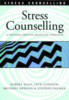 Stress Counselling : A Rational Emotive Behaviour Approach