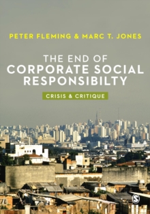 The End of Corporate Social Responsibility : Crisis and Critique