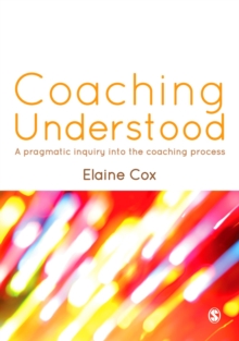 Coaching Understood : A Pragmatic Inquiry into the Coaching Process