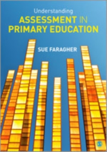 Understanding Assessment in Primary Education, Hardback Book Understanding Assessment in Primary Education, Hardback Book