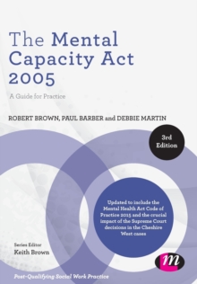 The Mental Capacity Act 2005 : A Guide for Practice, Paperback / softback Book The Mental Capacity Act 2005 : A Guide for Practice, Paperback / softback Book