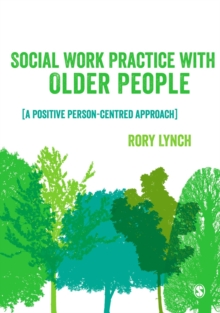 Social Work Practice with Older People : A Positive Person-Centred Approach