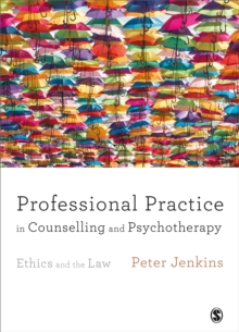 Professional Practice in Counselling and Psychotherapy : Ethics and the Law, Hardback Book Professional Practice in Counselling and Psychotherapy : Ethics and the Law, Hardback Book