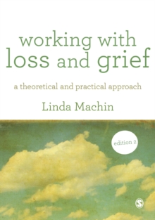 Working with Loss and  Grief : A Theoretical and Practical Approach