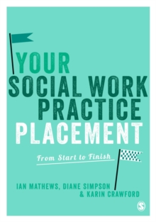 Your Social Work Practice Placement : From Start to Finish