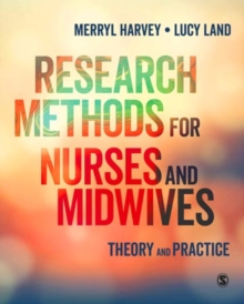 Research Methods for Nurses and Midwives : Theory and Practice, Hardback Book Research Methods for Nurses and Midwives : Theory and Practice, Hardback Book
