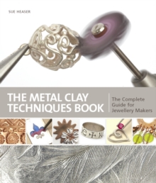 Metal Clay Techniques : The Complete Guide for Jewellery Makers, Paperback Book Metal Clay Techniques : The Complete Guide for Jewellery Makers, Paperback Book