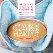 The Pink Whisk Guide to Cake Making : Brilliant Baking Step-by-Step, Hardback Book The Pink Whisk Guide to Cake Making : Brilliant Baking Step-by-Step, Hardback Book
