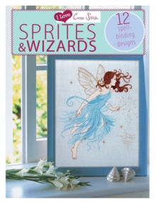 I Love Cross Stitch - Sprites & Wizards : 12 Spell-Binding Designs