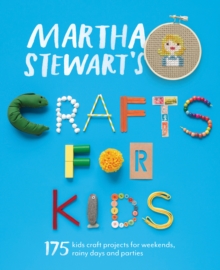 Martha Stewart's Crafts for Kids : 175 Kids Craft Projects for Weekends, Rainy Days and Parties, Paperback Book Martha Stewart's Crafts for Kids : 175 Kids Craft Projects for Weekends, Rainy Days and Parties, Paperback Book
