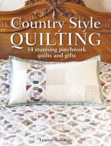 Country Style Quilting : 14 stunning patchwork quilts and gifts, Paperback Book Country Style Quilting : 14 stunning patchwork quilts and gifts, Paperback Book