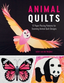 Animal Quilts : 12 Paper Piecing Patterns for Stunning Animal Quilt Designs