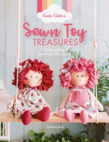 Anita Catita's Sewn Toy Treasures : 15 Easy Patterns Bursting With Charm