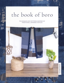 The Book of Boro : Techniques and Patterns Inspired by Traditional Japanese Textiles