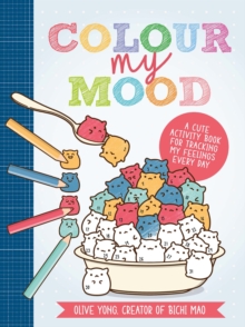 Colour My Mood : A Cute Activity Book For Tracking My Feelings Every Day