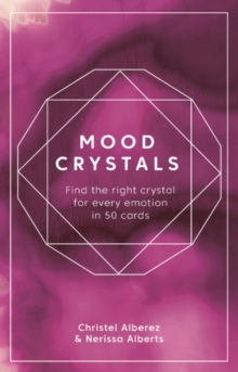 Mood Crystals Card Deck : Find the right crystal for every emotion in 50 cards