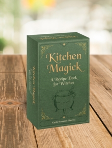 Kitchen Magick : A Recipe Deck for Witches