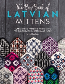 David & Charles Big Book Of Latvian Mittens , 100 Knitting Patterns For Colourful Latvian Mittens