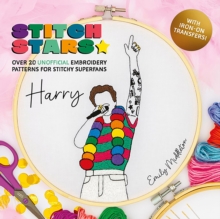 Stitch Stars: Harry : Over 20 Unofficial Embroidery Patterns  for Stitchy Superfans