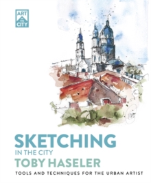 Sketching in the City : Tools and Techniques for the Urban Artist