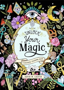 A Mystical Coloring Book: Unlock Your Magic : 50 Inspiring Images to Color.