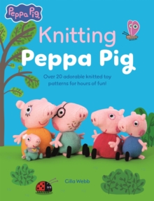 David & Charles Knitting Peppa Pig , Over 20 Adorable Knitted Toy Patterns For Hours Of Fun!