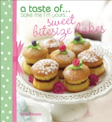 A Taste of . . . Bake Me I'm Yours . . . Sweet Bitesize Bakes : Fun Baking Recipes for Over 25 Tiny Treats