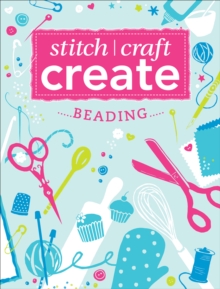 Stitch, Craft, Create: Beading