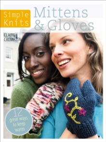 Simple Knits - Mittens & Gloves : 11 Great Ways to Keep Warm