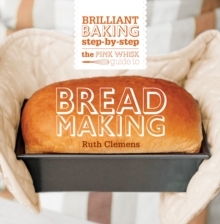 The Pink Whisk Guide to Bread Making : Brilliant Baking Step-by-Step