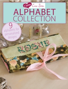 I Love Cross Stitch - Alphabet Collection : 9 Alphabets for personalized designs