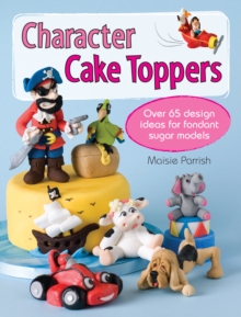 Character Cake Toppers : Over 65 designs for sugar fondant models