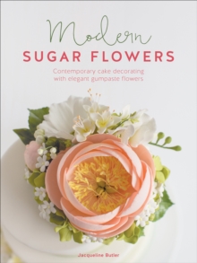 Modern Sugar Flowers : Contemporary cake decorating with elegant gumpaste flowers