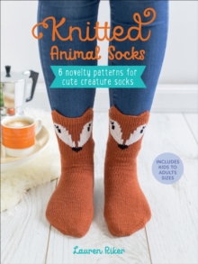 Knitted Animal Socks : 6 Novelty Patterns for Cute Creature Socks