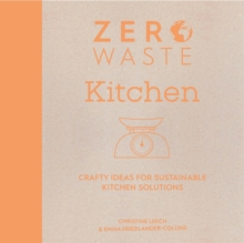 Zero Waste: Kitchen : Crafty ideas for sustainable kitchen solutions