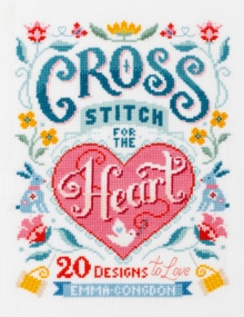 Cross Stitch for the Heart : 20 designs to love