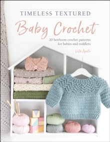 David & Charles Timeless Textured Baby Crochet , 20 Heirloom Crochet Patterns For Babies And Toddlers