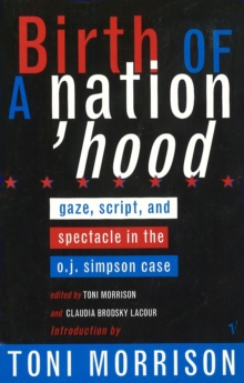 Birth Of A Nation-Hood : Gaze, Script, and Spectacle in the O J Simpson Case