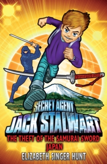 Jack Stalwart: The Theft of the Samurai Sword : Japan: Book 11