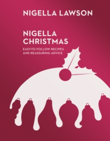 Nigella Christmas : Food, Family, Friends, Festivities