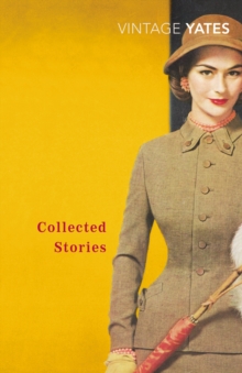 The Collected Stories of Richard Yates