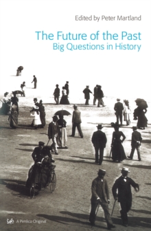 The Future Of The Past : Big Questions in History