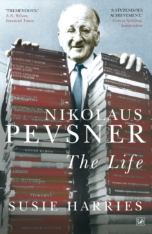 Nikolaus Pevsner : The Life