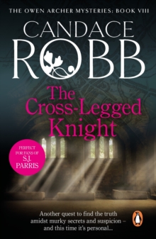 The Cross Legged Knight : (The Owen Archer Mysteries: book VIII): a mesmerising Medieval mystery full of twists and turns that will keep you turning the pages